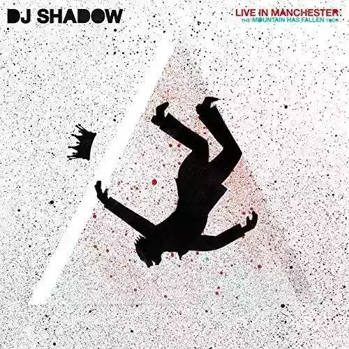 Cover DJ Shadow - Live In Manchester: The Mountain Has Fallen Tour
