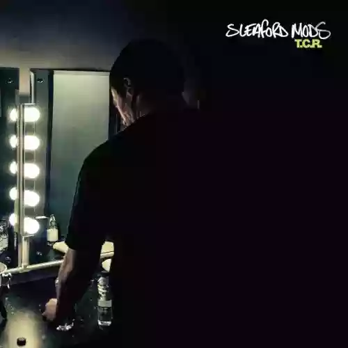 Cover Sleaford Mods - T.C.R.