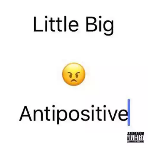 Cover Little Big - Antipositive, Pt. 1