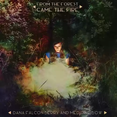 Cover Dana Falconberry - From The Forest Came The Fire