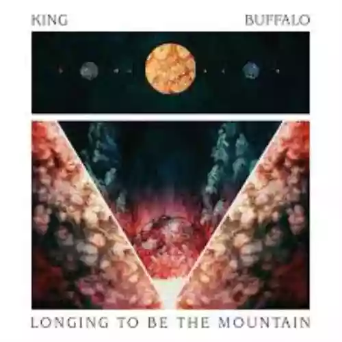 Cover King Buffalo - Longing to Be the Mountain