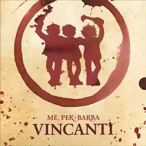 Mé, Pék e Barba: Vincanti
