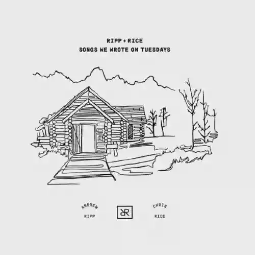 Cover Ripp + Rice - Songs We Wrote On Tuesdays
