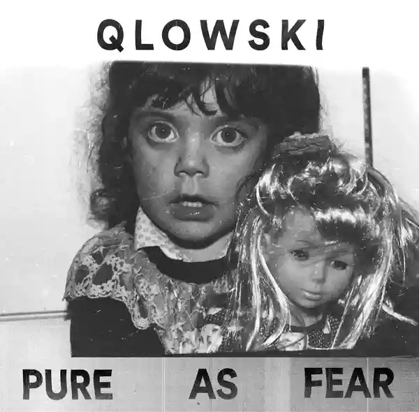 Qlowski: Pure As Fear