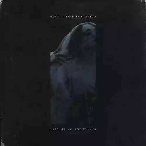 Cover Noise Trail Immersion - Symbology of Shelter