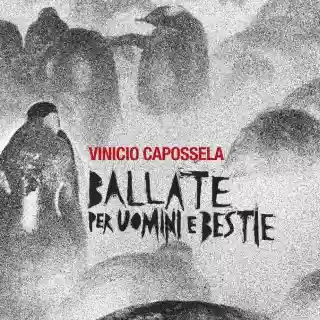 Vinicio Capossela: Ballate per uomini e bestie