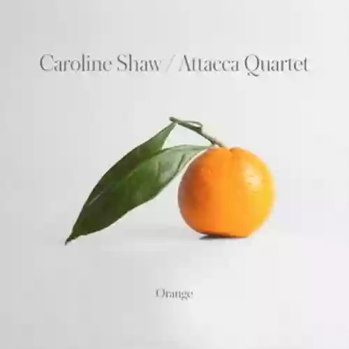 Cover Attacca Quartet - Caroline Shaw : Orange