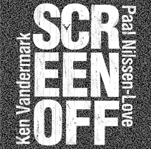 Cover Paal Nilssen-Love & Ken Vandermark - Screen Off