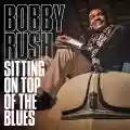 <b>Bobby Rush</b> • Sitting On Top Of The Blues 
