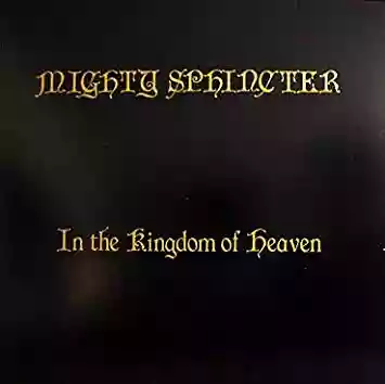 Mighty Sphincter: In the Kingdom of Heaven