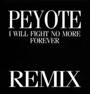 Peyote: I Will Fight no More Forever