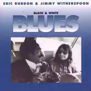 Eric Burdon & Jimmy Whitherspoon: Black & White Blues