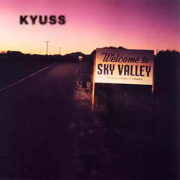 Kyuss: Welcome To Sky Valley