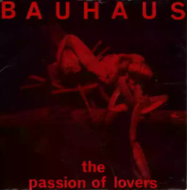 Bauhaus: The Passion of Lovers
