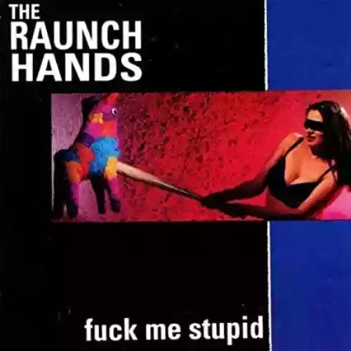 Cover The Raunch Hands - Fuck Me Stupid