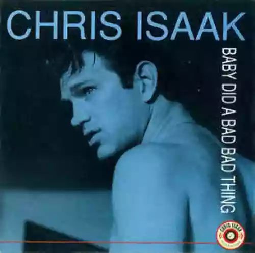 Cover Chris Isaak - Baby Did a Bad Bad Thing