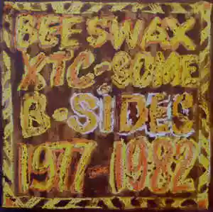 XTC: Beeswax: Some B Sides