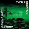 <b>Type O Negative</b> • World Coming Down