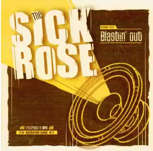 Cover The Sick Rose - Blastin' Out