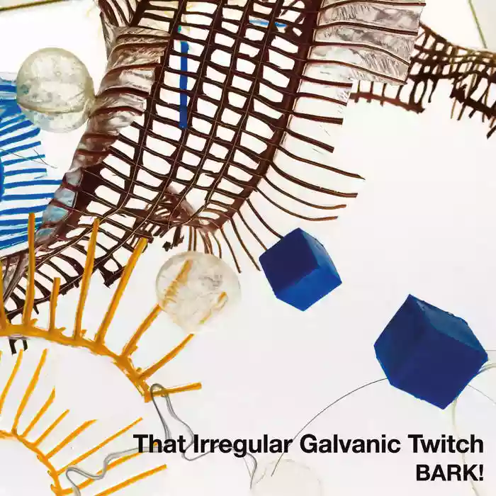 Bark!: That Irregular Galvanic Twitch
