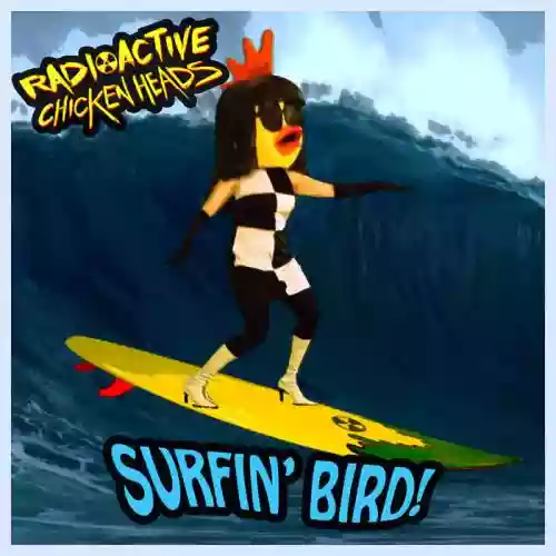 Cover The Radioactive Chicken Heads - Surfin' Bird (bird is the word)