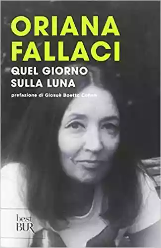 Oriana Fallaci: QUEL GIORNO SULLA LUNA