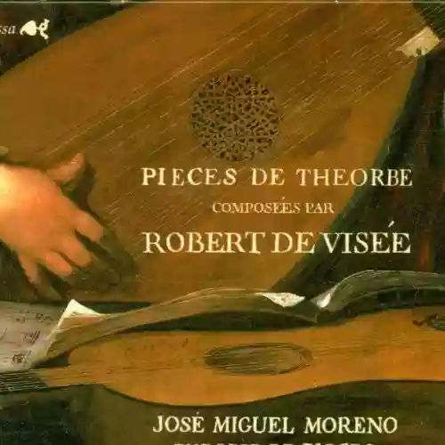 Cover Robert de Visée - Pieces De Theorbe (feat. José Miguel Moreno)