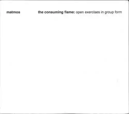 Cover Matmos - The Consuming Flame: Open Exercises In Group Form