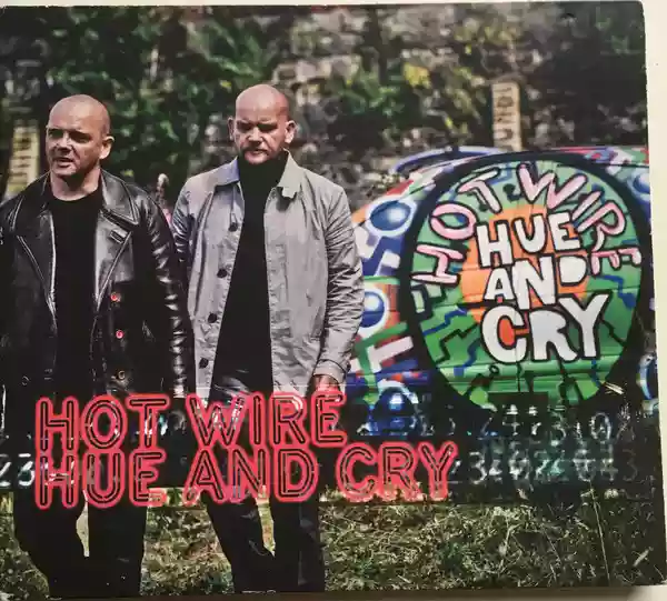 Hue & Cry: hot wire