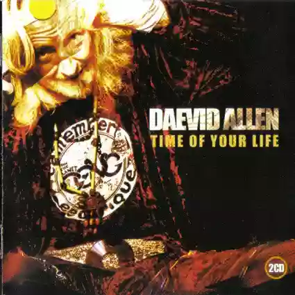 Daevid Allen: Time Of Your Life