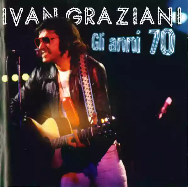 Ivan Graziani: Gli Anni 70