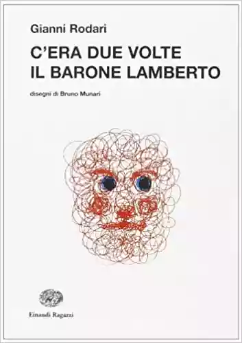 Gianni Rodari: C'era due volte il barone Lamberto