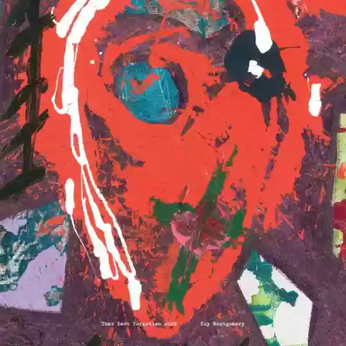 Cover Roy Montgomery - That Best Forgotten Work