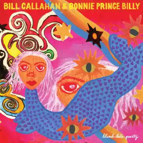 Cover Bill Callahan & Bonnie 'Prince' Billy - Blind Date Party