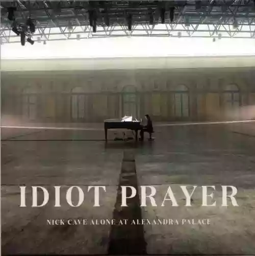Cover di Idiot Prayer : Nick Cave alone at Alexandra Palace