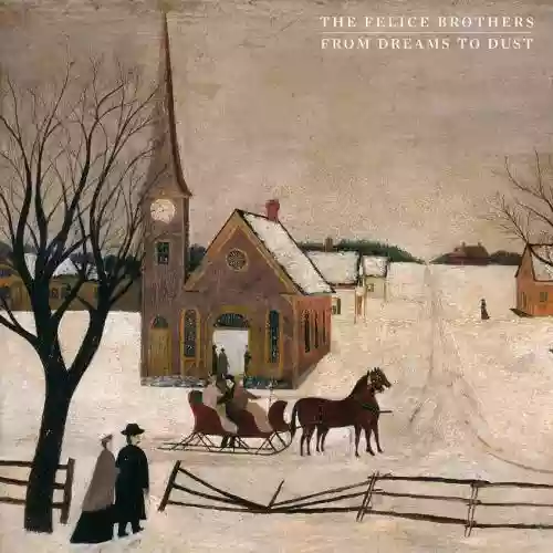 Cover The Felice Brothers - From Dreams To Dust