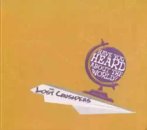 Cover The Lost Crusaders - Have You Heard About the World?