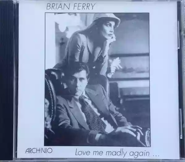 Bryan Ferry -Love Me Madly Again...