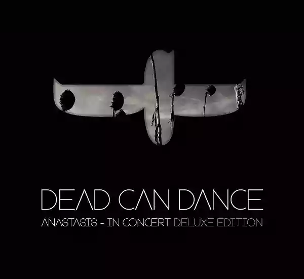 Dead Can Dance: Anastasis - In Concert