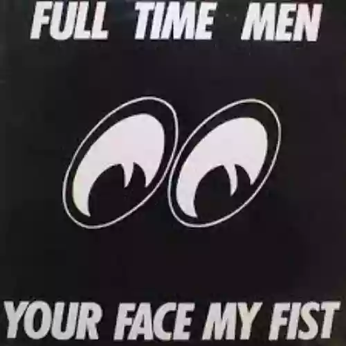 Cover Full Time Men - Your Face My Fist