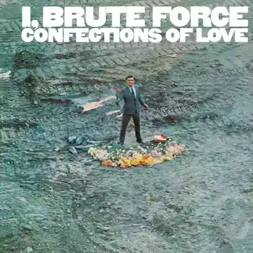 Cover Brute Force - Confections Of Love (Reissue)