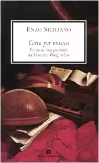 Enzo Siciliano: Carta per musica. Diario di una passione, da Mozart a Philip Glass