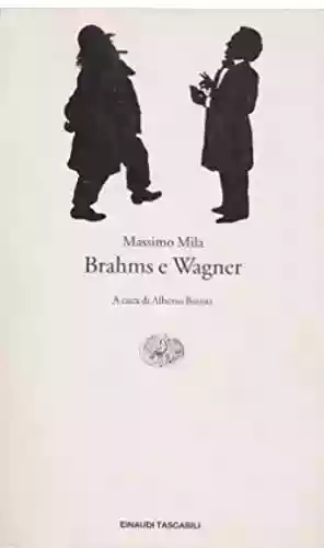 Massimo Mila: Brahms e Wagner