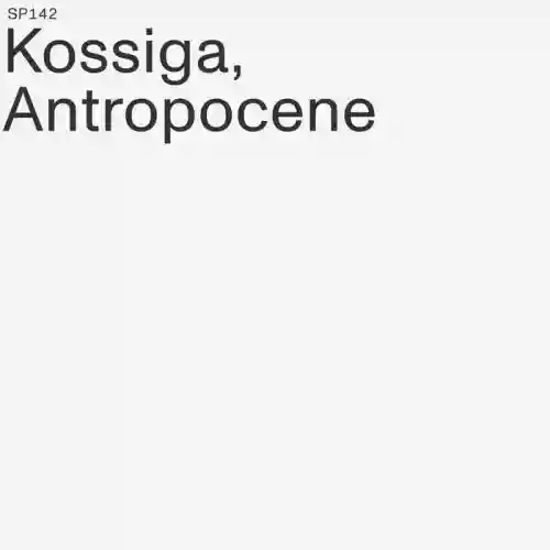 Cover Kossiga - Antropocene 