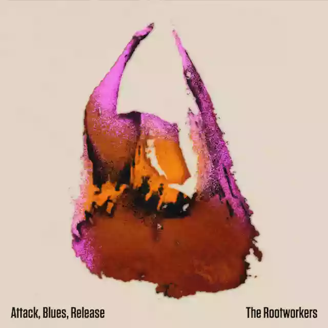 The Rootworkers -"Attack, Blues, Release"