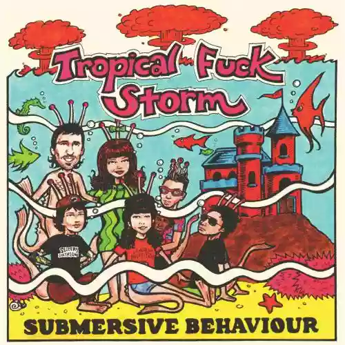 Cover Tropical Fuck Storm - Submersive Behaviour