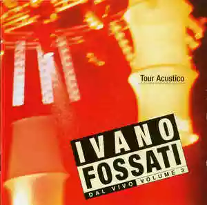 Ivano Fossati: Dal vivo, Volume 3: Tour acustico