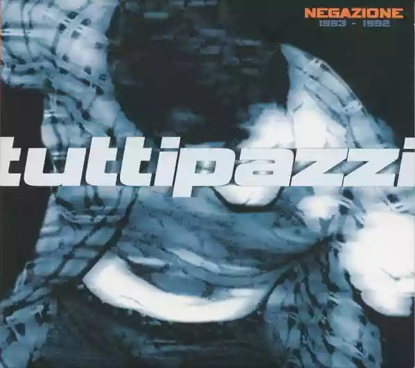 Negazione: Tutti pazzi 1983-1992