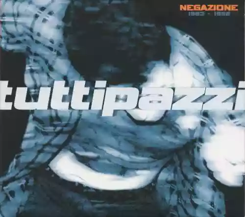 Cover Negazione - Tutti pazzi 1983-1992