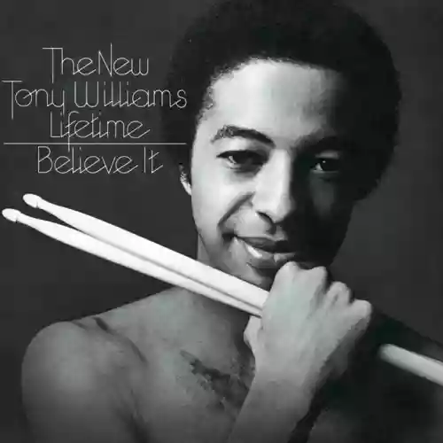 Tony Williams Lifetime: Believe it
